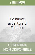 Le nuove avventure di Zebedeo libro