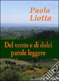 Del vento e di dolci parole leggere libro