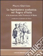 La legislazione scolastica nel Regno d'Italia e la situazione nella provincia di Noto libro