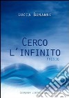 Cerco l'infinito libro di Bonanni Lucia