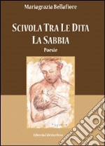 Scivola tra le dita la sabbia