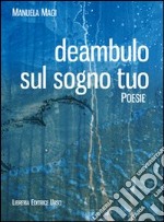 Deambulo sul sogno tuo libro