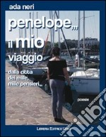 Penelope... il mio viaggio. Dalla città dei Mille, mille pensieri