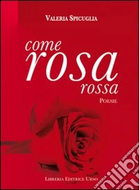 Come rosa rossa libro