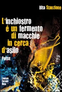 L'inchiostro è un fermento di macchie in cerca d'asilo