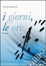 I giorni, le ore libro