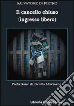 Il cancello chiuso (ingresso libero) libro