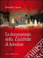 La drammaturgia della «Lisistrata» di Aristofane libro