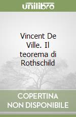 Vincent De Ville. Il teorema di Rothschild libro