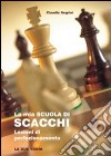 La mia scuola di scacchi. Lezioni di perfezionamento libro