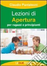 Lezioni di apertura per ragazzi e principianti libro