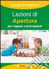 Lezioni di apertura per ragazzi e principianti libro