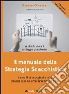 Il manuale della strategia scacchistica. Trova il piano giusto e le buone mosse arriveranno da sole libro di Grooten Herman