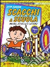 Scacchi a scuola. Vol. 1: Muovi, attacca e cattura libro di Sukhin Igor