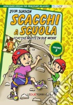 Scacchi a scuola. Vol. 5: Scacchi matti in due mosse libro