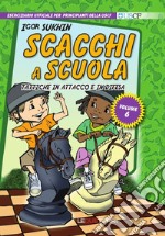 Scacchi a scuola. Vol. 6: Tattiche in attacco e in difesa libro