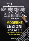 Moderne lezioni di scacchi. Organizzazione del pensiero e teoria degli errori libro di Negrini Claudio