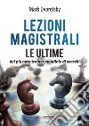 Lezioni magistrali di scacchi. Le ultime del più noto trainer mondiale di scacchi libro di Dvoretsky Mark