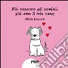 Più conosco gli uomini, più amo il mio cane libro