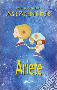 Astronerie. Ariete. Il folle zodiaco di Sybil & Charles libro