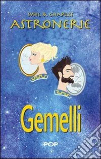 Astronerie. Gemelli. Il folle zodiaco di Sybil & Charles libro