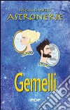 Astronerie. Gemelli. Il folle zodiaco di Sybil & Charles libro