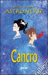 Astronerie. Cancro. Il folle zodiaco di Sybil & Charles libro