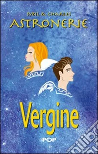 Astronerie. Vergine. Il folle zodiaco di Sybil & Charles libro