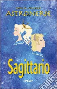 Astronerie. Sagittario. Il folle zodiaco di Sybil & Charles libro