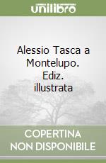 Alessio Tasca a Montelupo. Ediz. illustrata