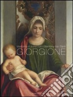 Giorgione. Madonna in trono con il bambino tra i santi. Duomo di Castelfranco Veneto. Ediz. italiana e inglese libro