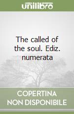 The called of the soul. Ediz. numerata libro