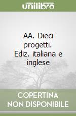 AA. Dieci progetti. Ediz. italiana e inglese libro