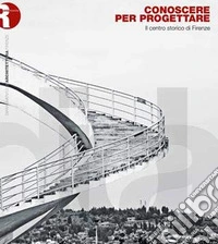 Conoscere per progettare. Il centro storico di Firenze