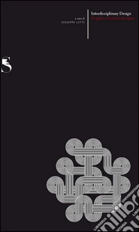 Interdisciplinary design. Progetto e relazioni tra saperi libro