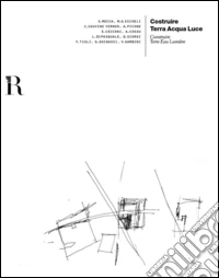 Costruire terra acqua luce-Construire terre eau lumière. Ediz. bilingue libro