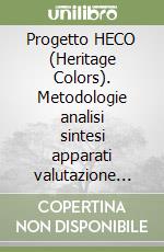 Progetto HECO (Heritage Colors). Metodologie analisi sintesi apparati valutazione d'impatto sul sito UNESCO Centro Storico di Firenze libro