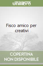 Fisco amico per creativi libro