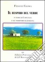 Il respiro del verde. In terra di Capitanata e nel territorio di Apricena libro