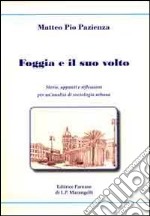 Foggia e il suo volto. Storie, appunti e riflessioni per un'analisi di sociologia urbana libro