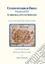 Catasto onciario di Foggia. Principiato nel 1741. Il volto della città nel Settecento libro