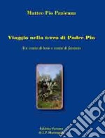 Viaggio nella terra di Padre Pio. Tra vento di bora e vento di favonio libro