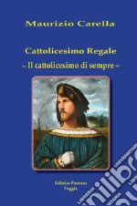 Cattolicesimo regale. Il cattolicesimo di sempre