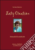 Lety creation. Manuale di creatività