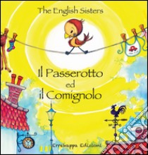 Il passerotto ed il comignolo. Ediz. italiana e inglese, The English  Sisters, Errekappa