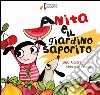 Anita e il giardino saporito. Ediz. illustrata libro