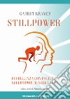 Stillpower. Eccellenza con facilità nello sport e nella vita libro