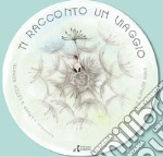 Ti racconto un viaggio. Ediz. illustrata. Con File audio per il download libro