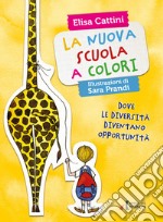 La nuova scuola a colori. Dove le diversit diventano opportunit. Ediz. il