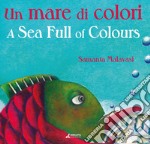 Un mare di colori-A sea full of colours. Ediz. illustrata libro